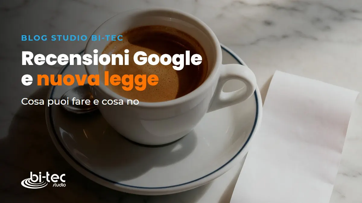 recensioni google nuova legge COPERTINA Recensioni Google e nuova legge 34/2026, guida di Studio Bi-tec